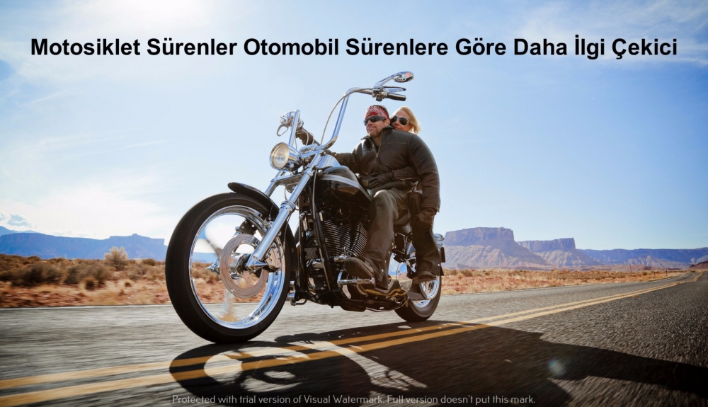 Motosiklet Sürenler Çok Daha İlgi Çekici !