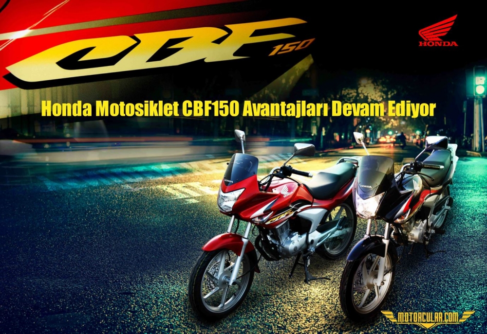 Honda Motosiklet CBF150 Avantajları Devam Ediyor