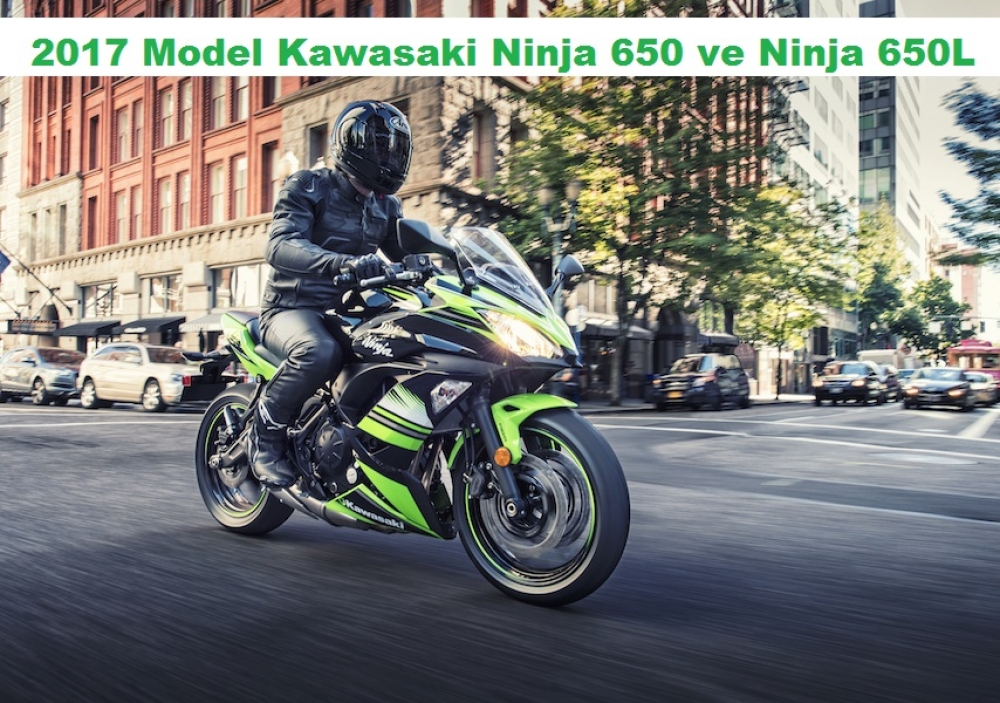 2017 Model Kawasaki Ninja 650 ve Ninja 650L 