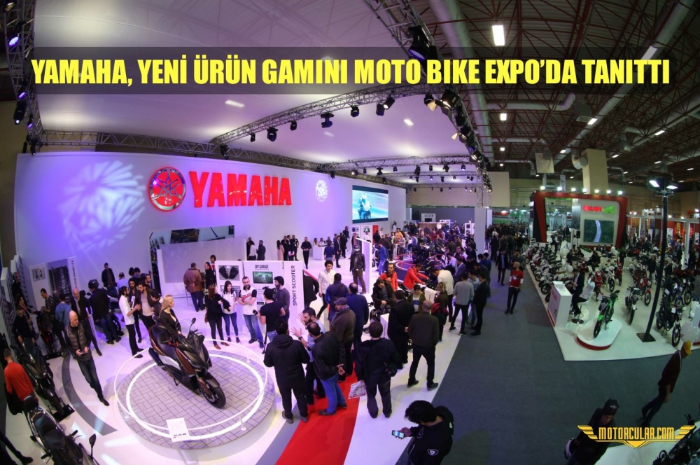 YAMAHA, YENİ ÜRÜN GAMINI MOTO BIKE EXPO'DA TANITTI