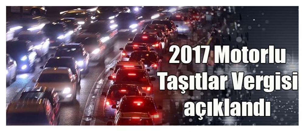 Motorlu Taşıtlar Vergisi 2017 yılı Ücretleri Açıklandı