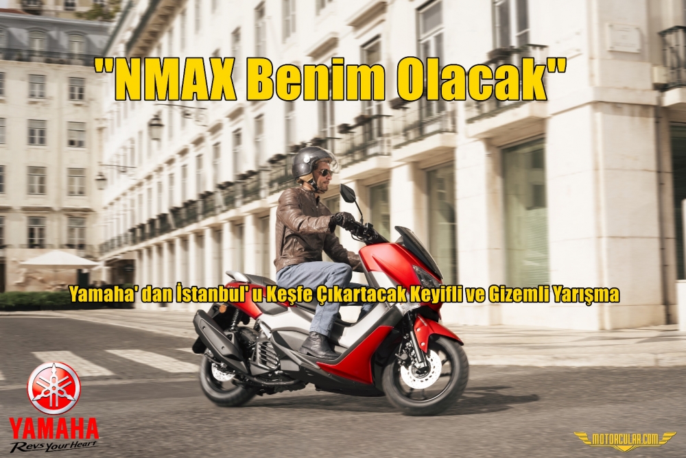 ''NMAX Benim Olacak'' Yamaha' dan İstanbul' u Keşfe Çıkartacak Keyifli ve Gizemli Yarışma