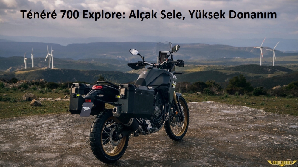 TÉNÉRÉ 700 EXPLORE: Alçak Sele, Yüksek Donanım