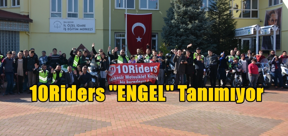 10Riders ''ENGEL'' Tanımıyor