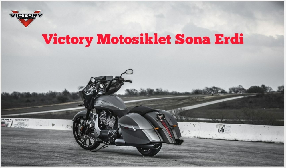 Victory Motosiklet Sona Erdi
