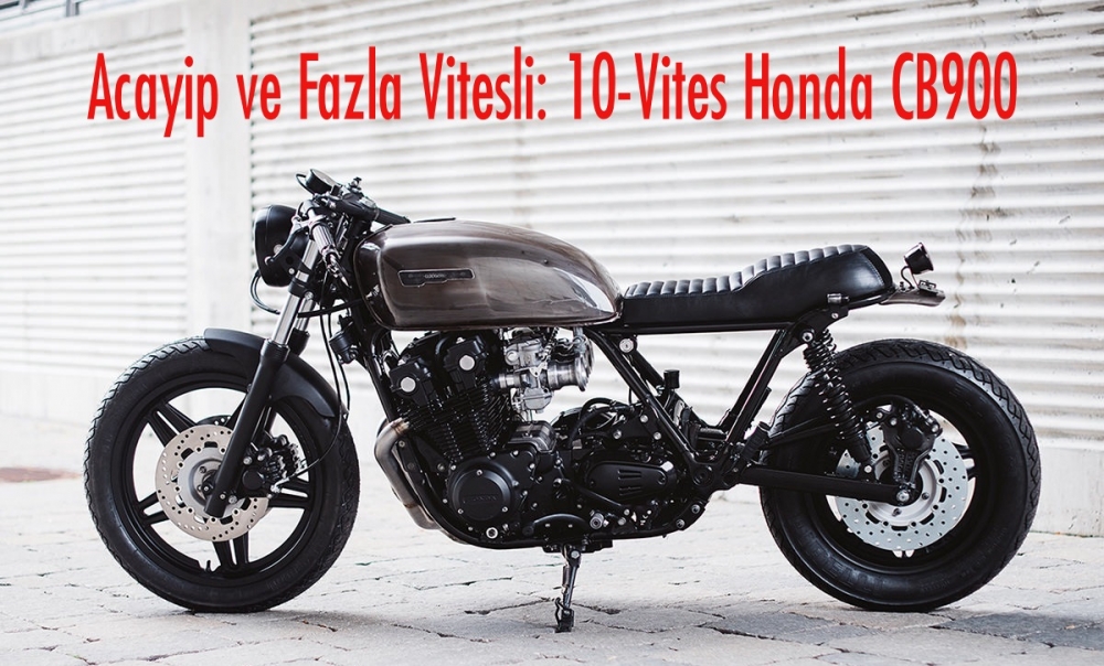Müthiş ve Fazla Vitesli: 10-Vites Honda CB900