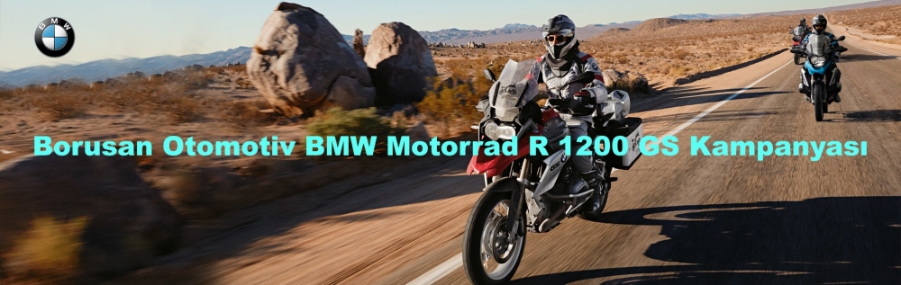 Borusan Otomotiv BMW Motorrad R 1200 GS Kampanyası