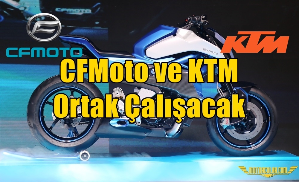 CFMoto ve KTM Ortak Çalışacak