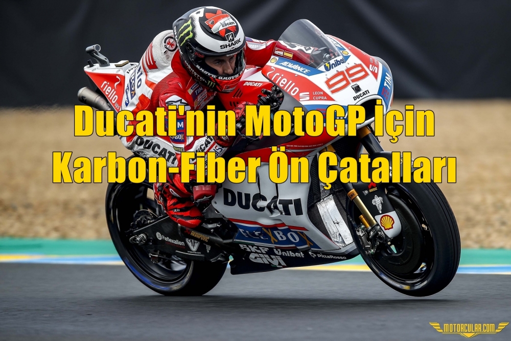 Ducati'nin MotoGP İçin Karbon-Fiber Ön Çatalları
