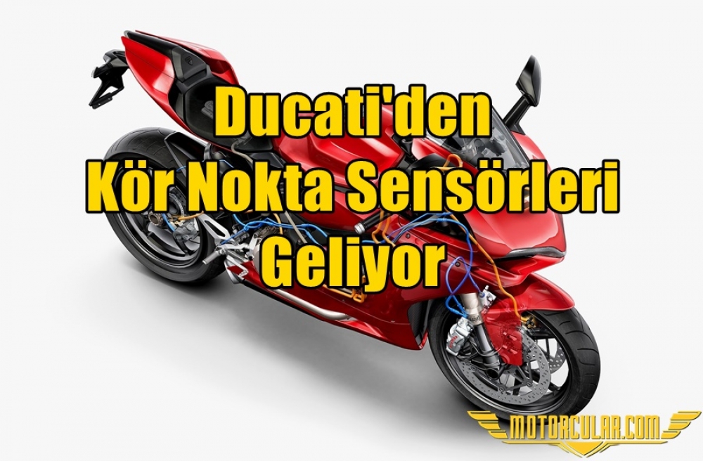 Ducati'den Kör Nokta Sensörleri Geliyor