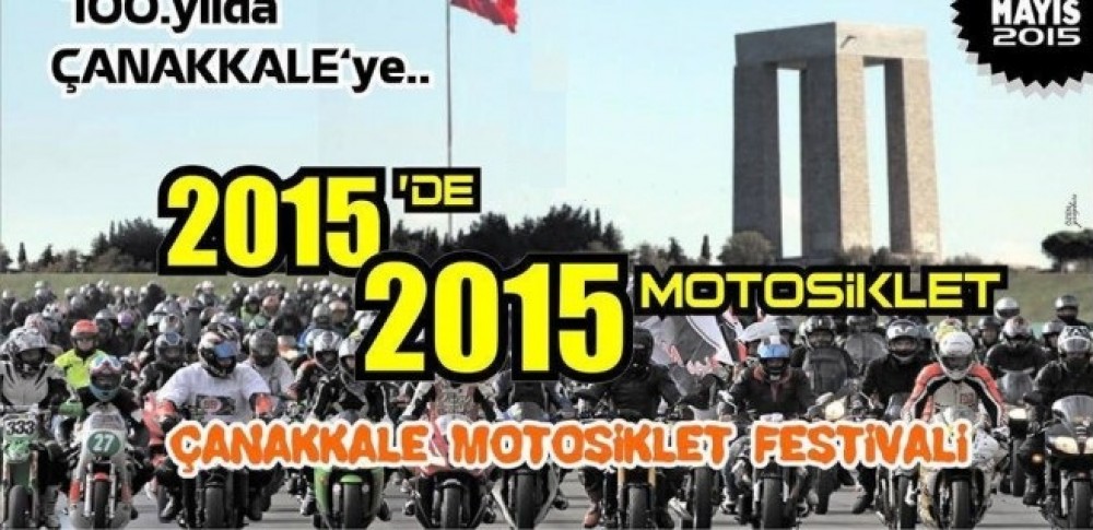 Çanakkale 1. Motosiklet Festivali  “1915’den 2015’e Yüzüncü Yılda Çanakkale’ye Sürüyoruz”