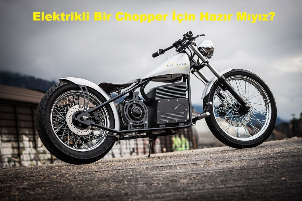 Elektrikli Bir Chopper İçin Hazır Mıyız?