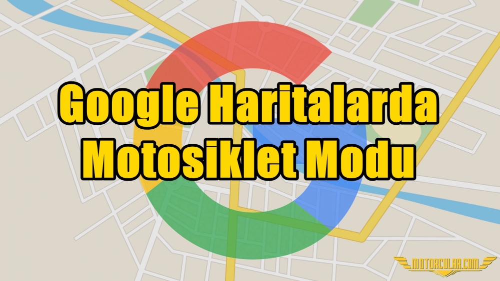 Google Haritalarda Motosiklet Modu