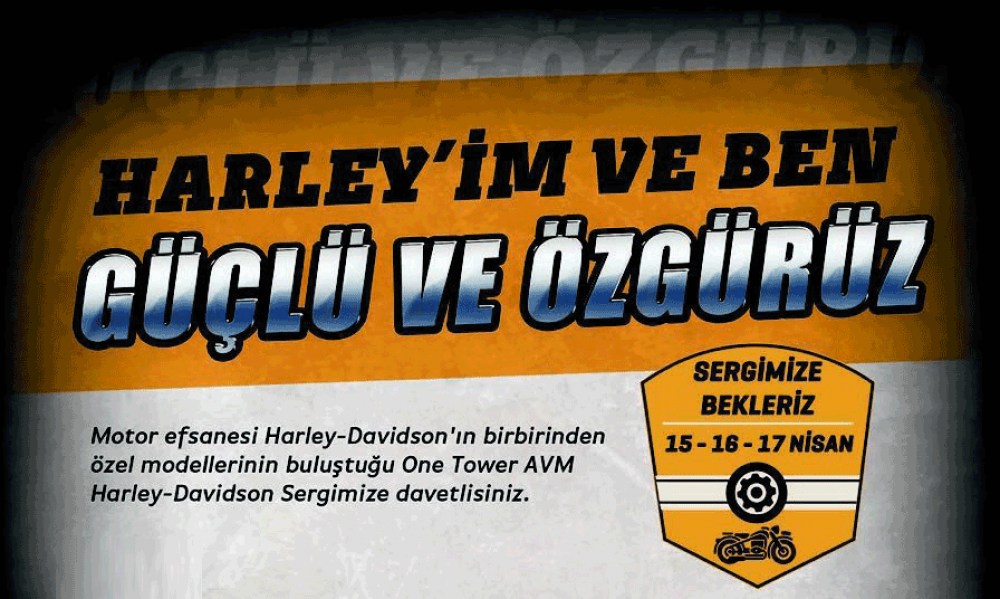 'Harley'im ve Ben' Sergisi 15-17 Nisan 2016 One Tower Alışveriş ve Yaşam Merkezi