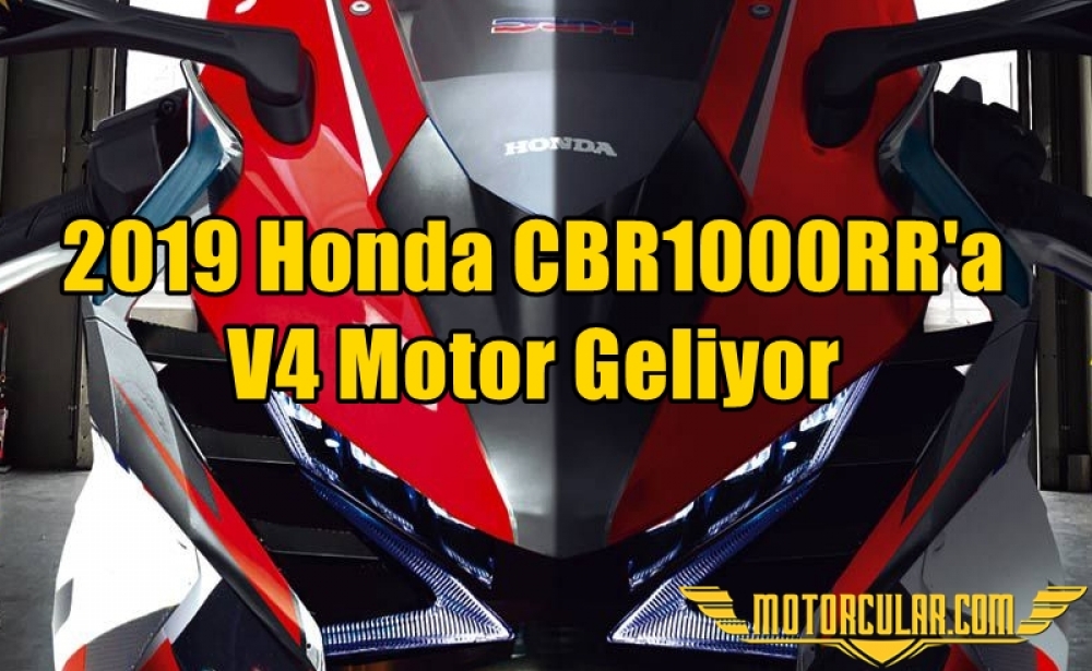 2019 Honda CBR1000RR'a V4 Motor Geliyor
