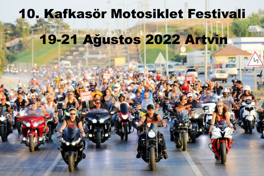 10. Kafkasör Motosiklet Festivali, 19-21 Ağustos 2022 Artvin