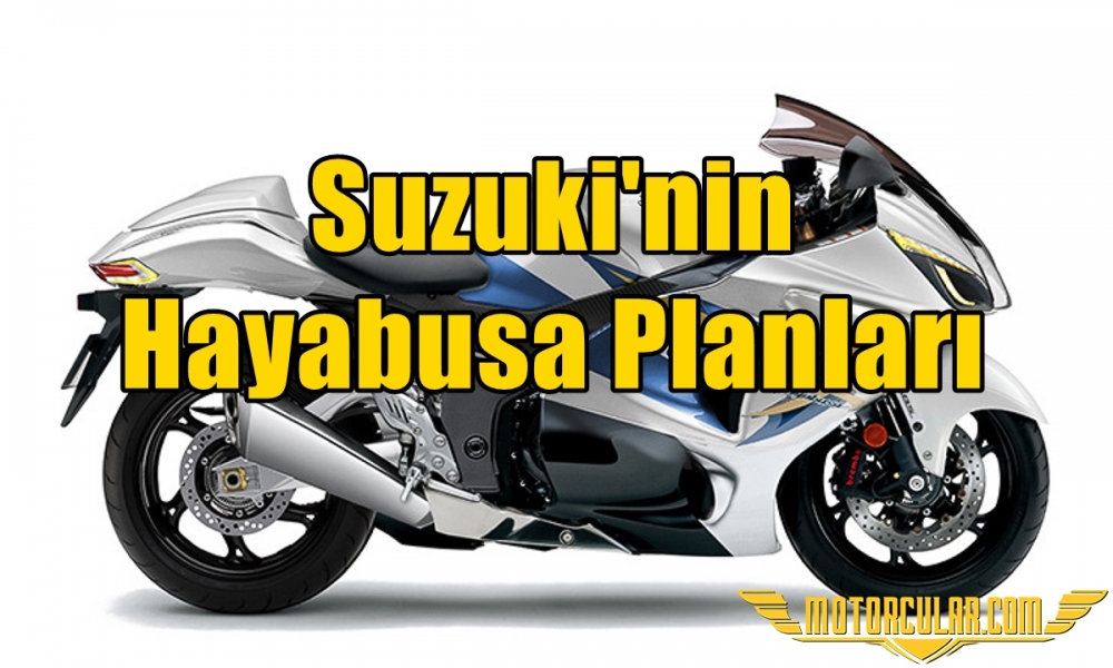 Suzuki'nin Hayabusa Planları