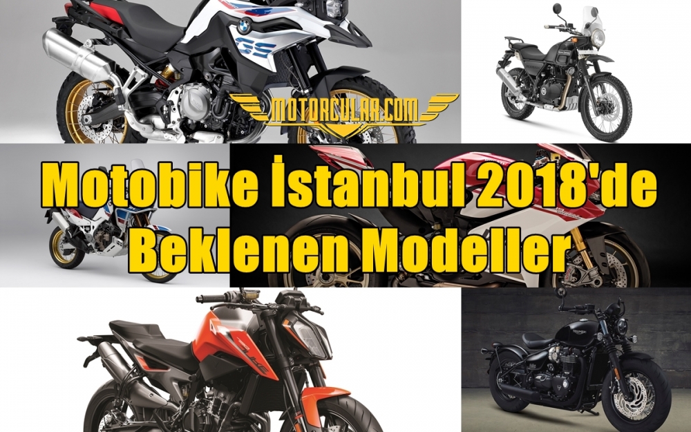 Motobike İstanbul 2018'de Beklenen Modeller