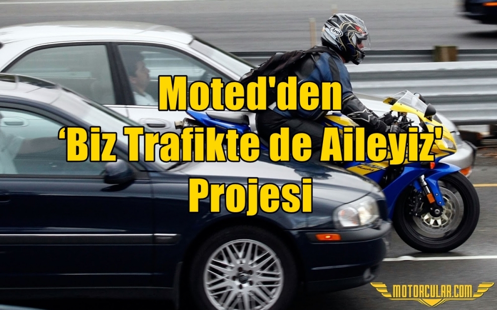 Moted'den ‘Biz Trafikte de Aileyiz' Projesi