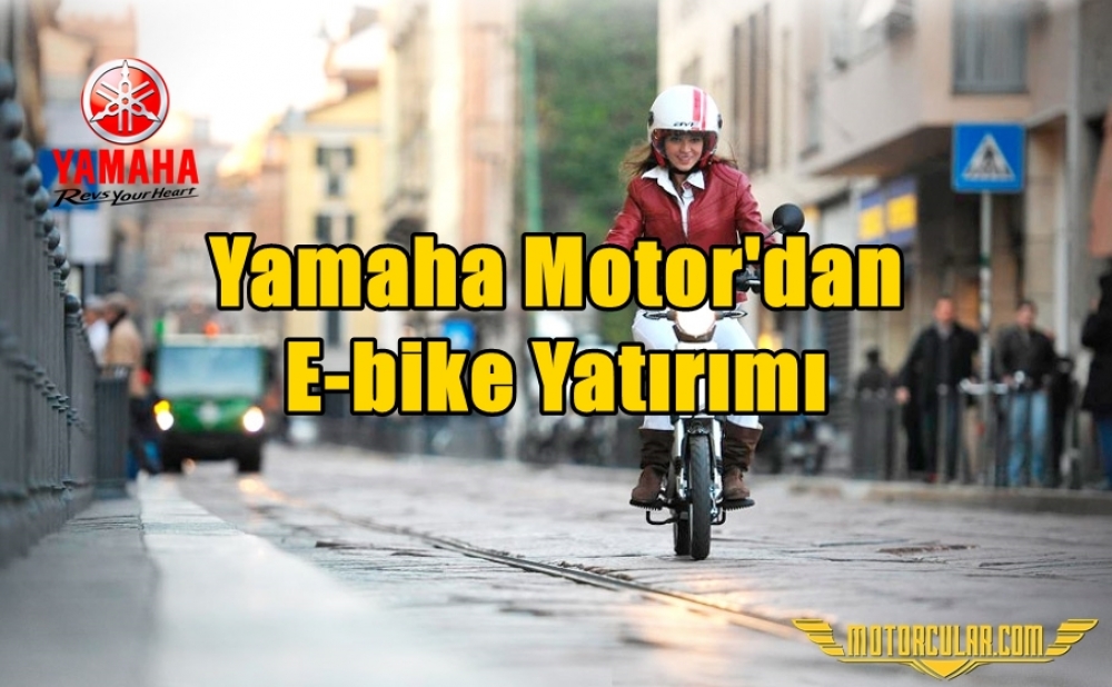 Yamaha Motor'dan E-bike Yatırımı