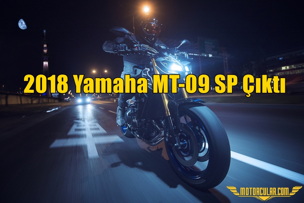 2018 Yamaha MT-09 SP Çıktı