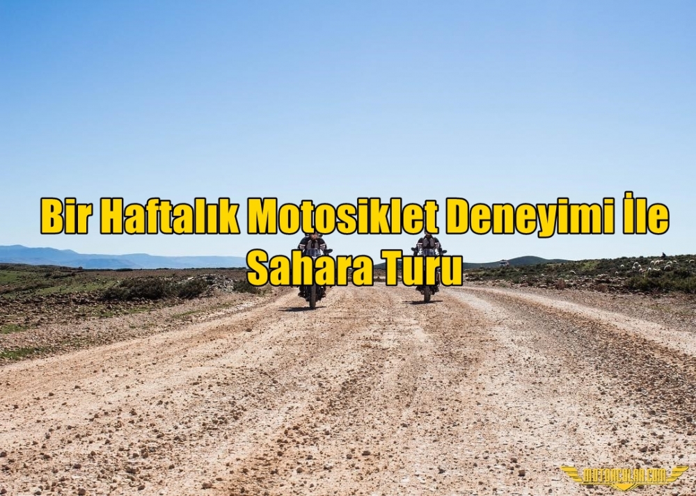 Bir Haftalık Motosiklet Deneyimi İle Sahara Turu