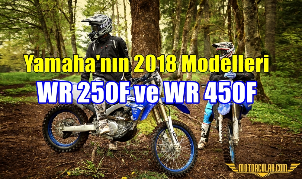 Yamaha 2018 Model WR250F ve WR450F'i Sundu