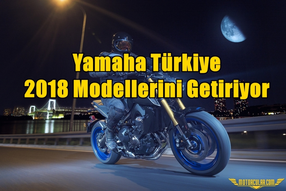 Yamaha Türkiye 2018 Modellerini Getiriyor