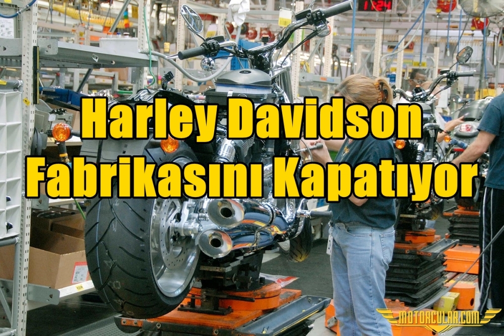 Harley Davidson Fabrikasını Kapatıyor