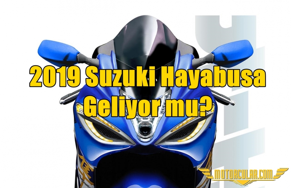 2019 Suzuki Hayabusa Geliyor mu?