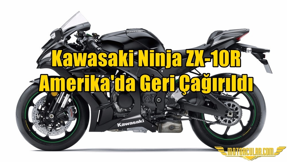 Kawasaki Ninja ZX-10R Amerika'da Geri Çağırıldı