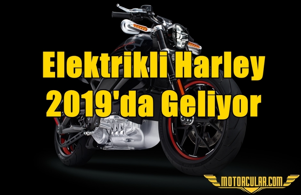 Elektrikli Harley 2019'da Geliyor