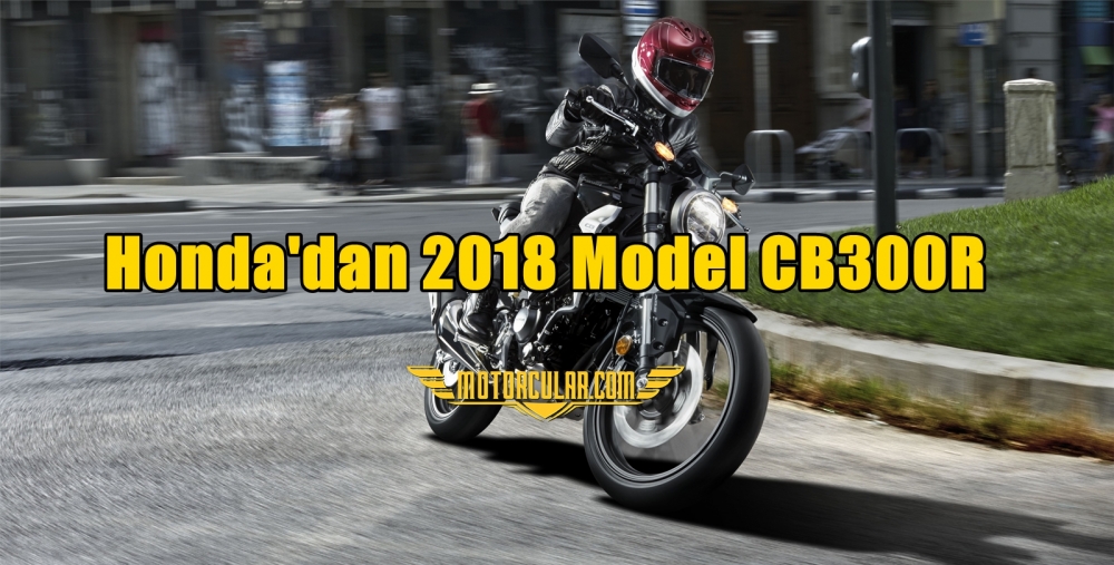Honda'dan 2018 Model CB300R