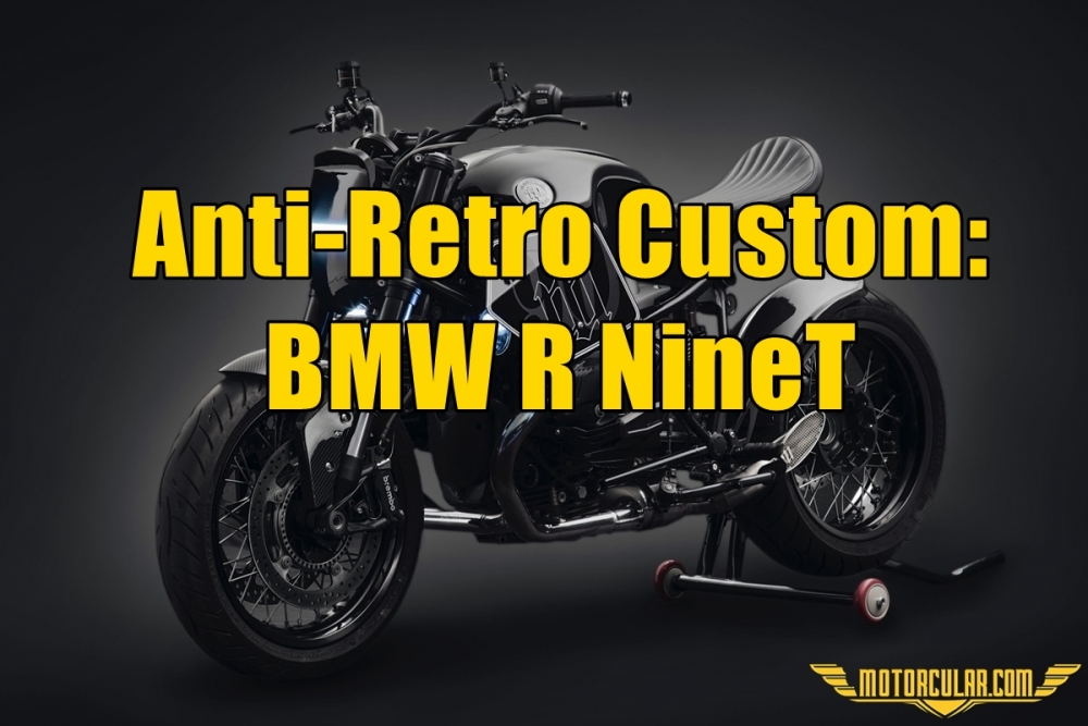 Anti-Retro Custom: BMW R NineT