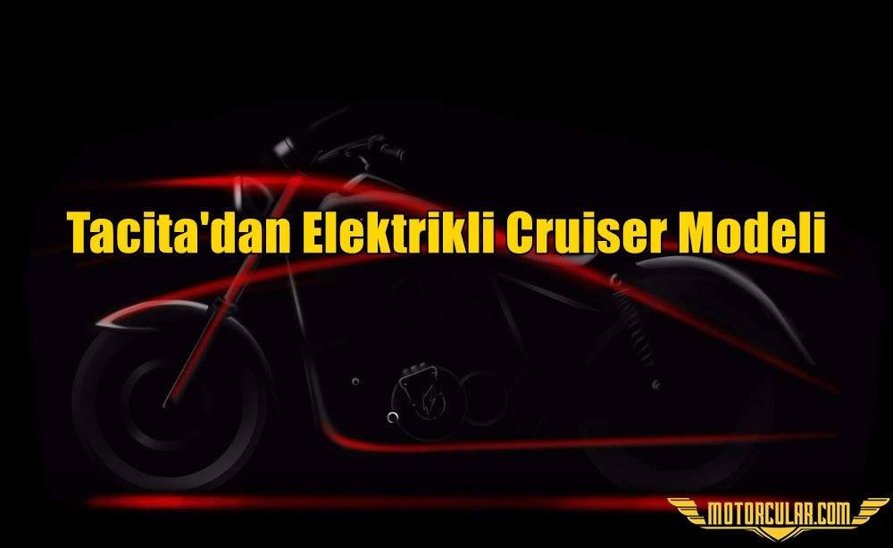 Tacita'dan Elektrikli Cruiser Modeli