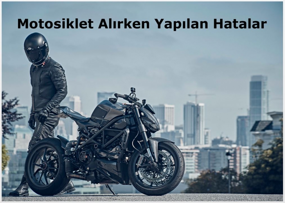 Motosiklet Alırken Yapılan Hatalar