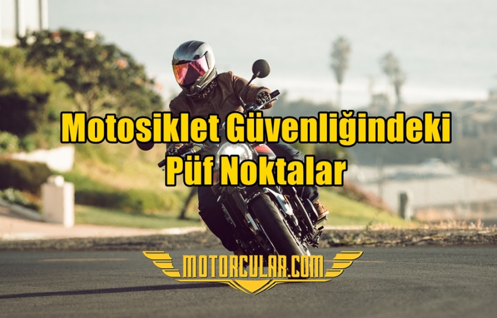 Motosiklet Güvenliğindeki Püf Noktalar