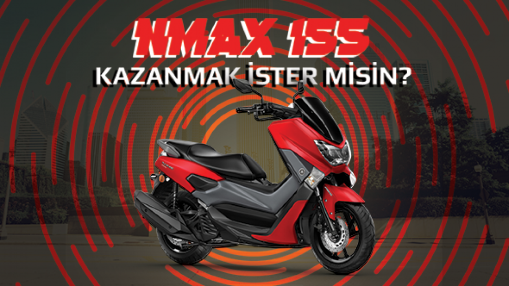 Yamaha NMAX 155 Kazanmak İster Misin? 'NMAX BENİM OLACAK' Yarışması