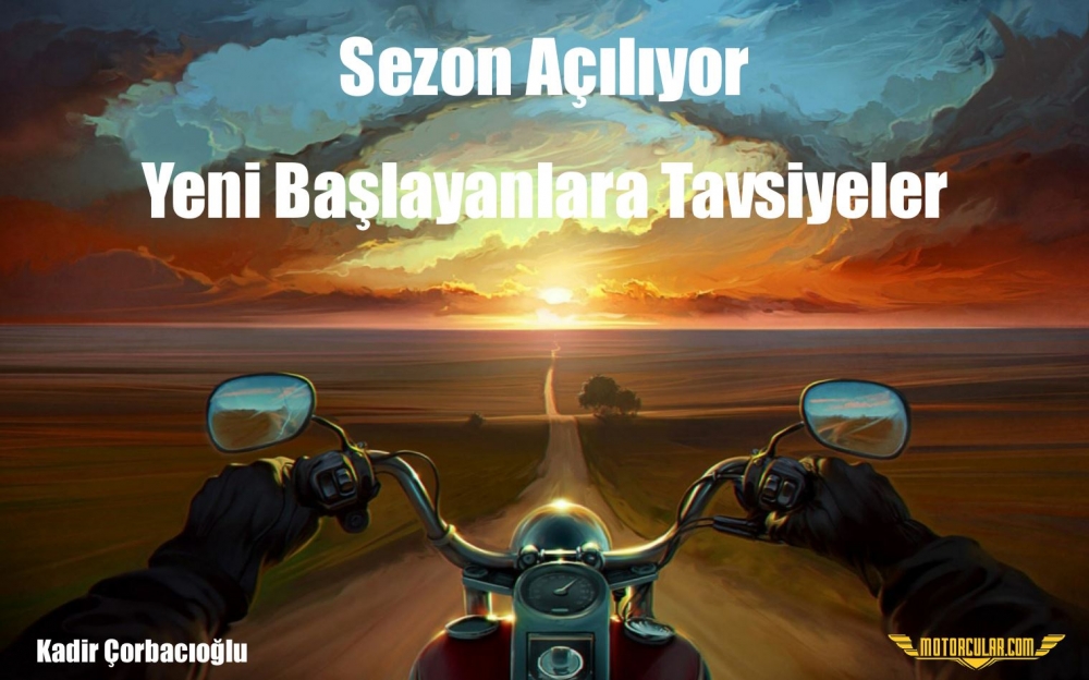 Sezon Açılıyor / Yeni Başlayanlara Tavsiyeler