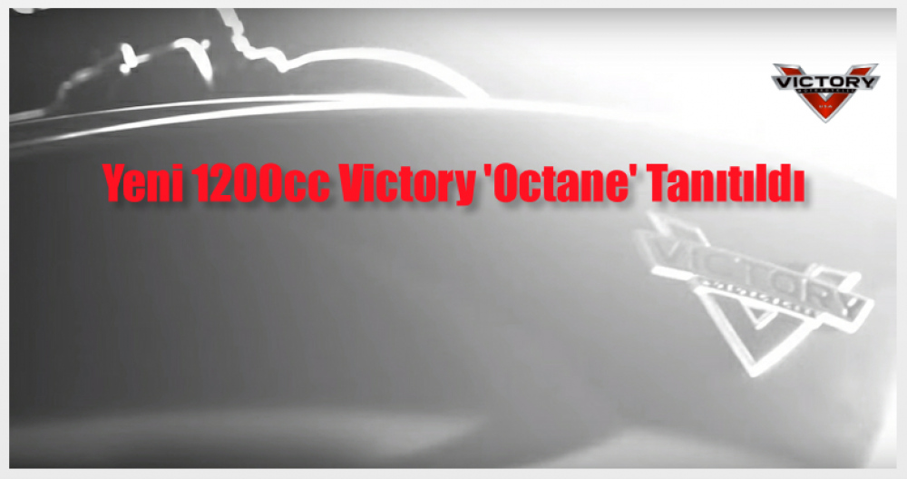 Yeni 1200cc Victory 'Octane', Youtube Aracılığıyla Tanıtıldı