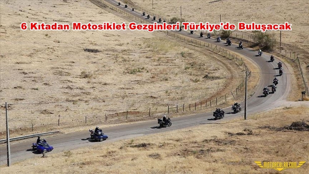 6 Kıtadan Motosiklet Gezginleri Türkiye'de Buluşacak