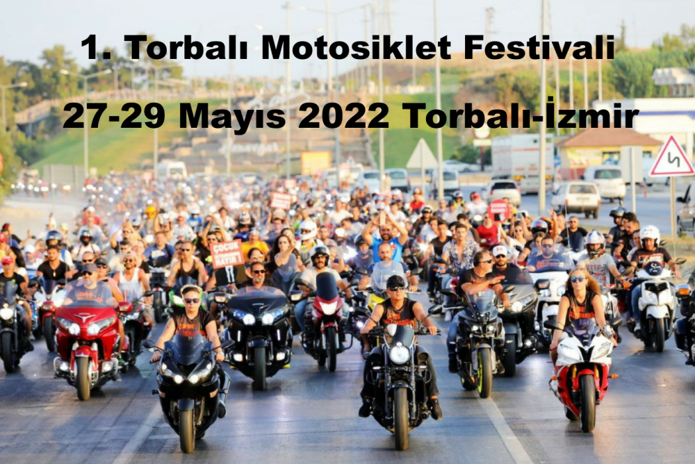 1.Torbalı Motosiklet Festivali, 27-29 Mayıs 2022 Torbalı-İzmir