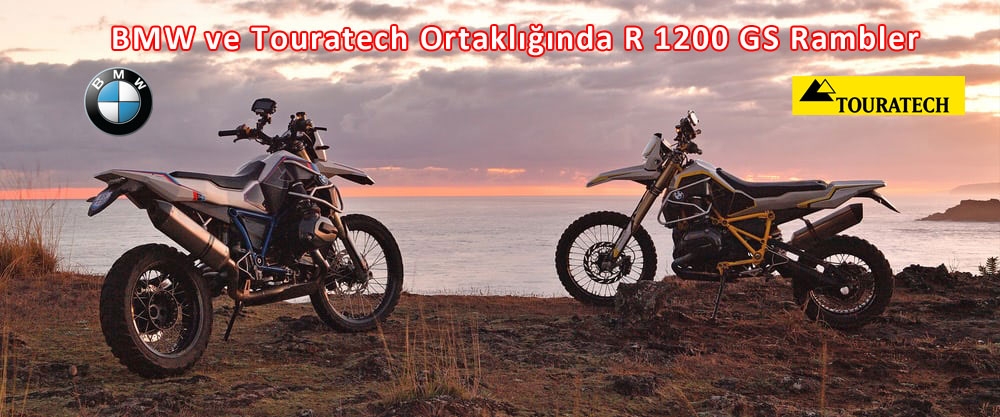  BMW ve Touratech Ortaklığında R 1200 GS Rambler