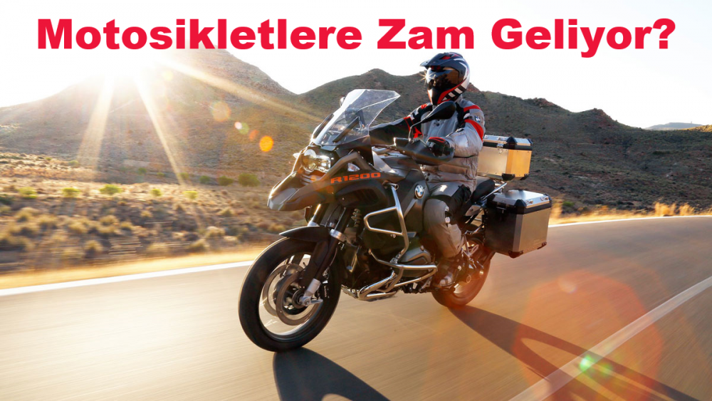 Motosikletlere Zam Geliyor?