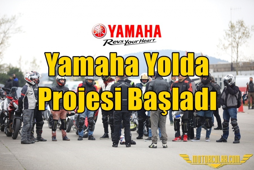 Yamaha Yolda Projesi Başladı