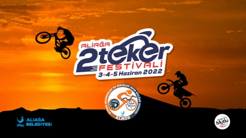 1. Aliağa İkiteker Motosiklet Festivali, Aliağa- İzmir, 3-5 Haziran 2022 