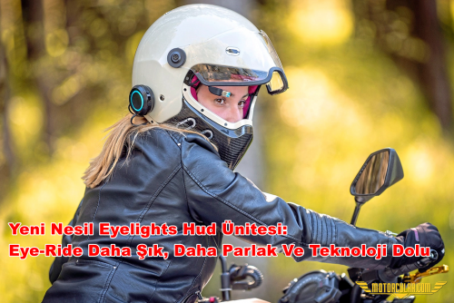 Eyelights Hud Ünitesi: Eye-Ride Daha Şık, Daha Parlak Ve Teknoloji Dolu