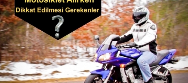 İkinci El Motosiklet Alırken Dikkat Edilmesi Gerekenler  