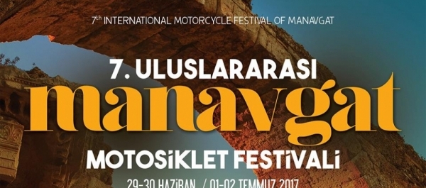 7. Manavgat Motosiklet Festivali, Manavgat Antalya 29 Haziran - 02 Temmuz 2017