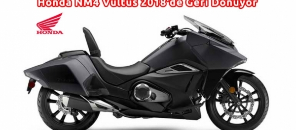 Honda NM4 Vultus 2018'de Geri Dönüyor